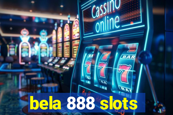 bela 888 slots